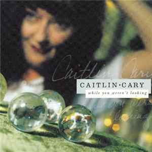 Caitlin Cary - While You Weren't Looking flac