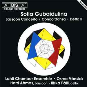 Sofia Gubaidulina - Lahti Chamber Ensemble • Osmo Vänskä, Harri Ahmas • Ilkka Pälli - Bassoon Concerto • Concordanza • Detto II flac