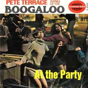 Pete Terrace "King Of The Boogaloo" - At The Party flac