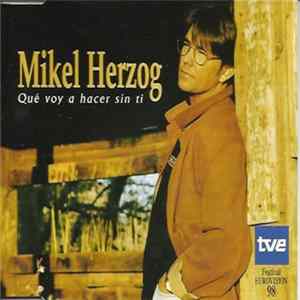 Mikel Herzog - Que Voy A Hacer Sin Ti flac