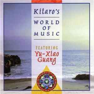Kitaro Featuring Yu-Xiao Guang - Kitaro's World Of Music Featuring Yu-Xiao Guang flac