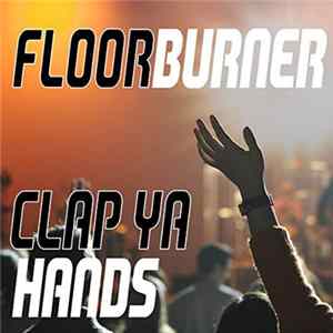 Floorburner - Clap Ya Hands / Kickin Da Base flac