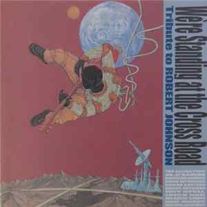 Various - We're Standing At The Cross Road -Tribute to Robert Johnson flac