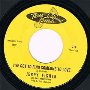 Jerry Fischer & The Nightbeats - I've Got To Find Someone To Love / I've Got To Be A Singing Star flac