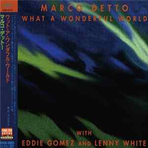 Marco Detto With Eddie Gomez And Lenny White - What A Wonderful World flac