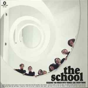 The School - Reading Too Much Into Things Like Everything flac