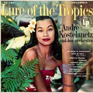 André Kostelanetz And His Orchestra - Lure Of The Tropics flac