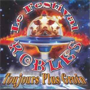 Le Festival Robles - Toujours Plus Groin flac