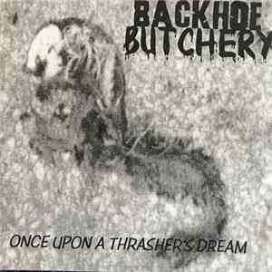 Backhoe Butchery - Once Upon A Thrasher’s Dream flac