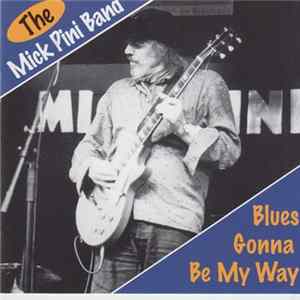 The Mick Pini Band - Blues Gonna Be My Way flac