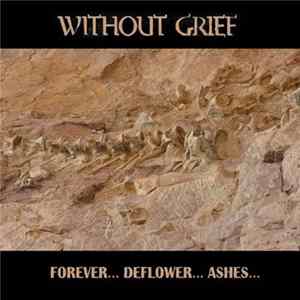 Without Grief - Forever ... Deflower ... Ashes ... flac