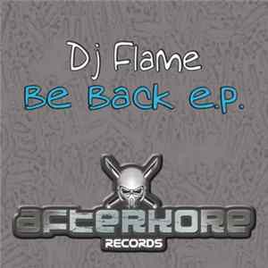 DJ Flame - Be Back E.P. flac