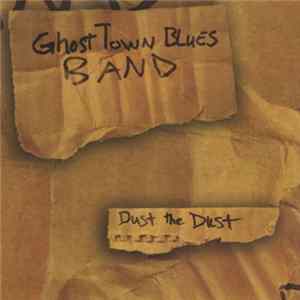 Ghost Town Blues Band - Dust The Dust flac