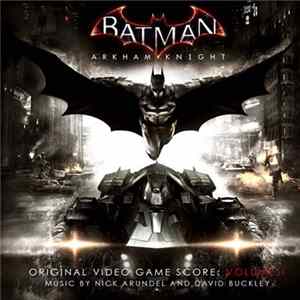 Nick Arundel, David Buckley - Batman Arkham Knight Volume 1 (Original Video Games Score) flac