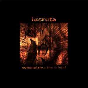 Lusruta - Solemnizing The Trivial flac