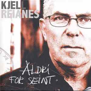 Kjell Reianes - Aldri For Seint flac