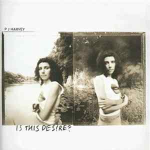 PJ Harvey - Is This Desire? flac