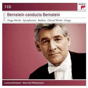Leonard Bernstein / New York Philharmonic - Bernstein Conducts Bernstein: Stage Works • Symphonies • Ballets • Choral Works • Songs flac