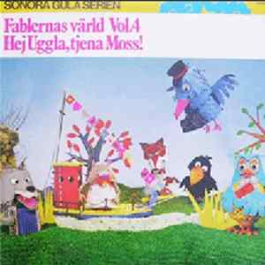 Lars Edström, Yvonne Lombard, Bert-Åke Varg - Fablernas Värld Vol. 4 : Hej Uggla, Tjena Moss! flac