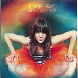 Jessie Frye - Fireworks Child flac