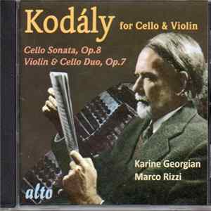 Kodály, Karine Georgian, Marco Rizzi - for Cello & Violin - Cello Sonata Op.8, Violin & Cello Duo Op.7 flac