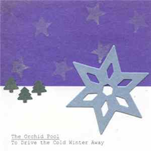 The Orchid Pool - To Drive The Cold Winter Away flac