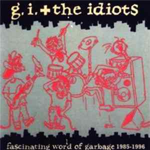 G.I. + The Idiots - Fascinating World Of Garbage 1985-1996 flac