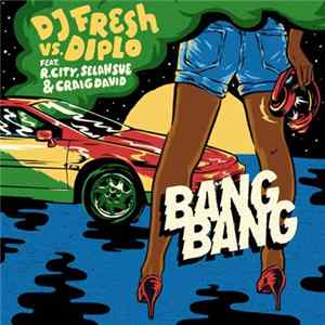 DJ Fresh Vs. Diplo Feat. R.City, Selah Sue & Craig David - Bang Bang flac