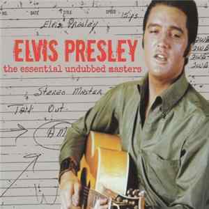 Elvis Presley - The Essential Undubbed Masters flac