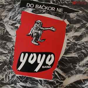 Yo Yo Band - Do Bačkor Ne ... flac