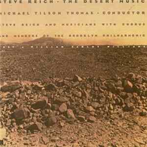 Steve Reich - Michael Tilson Thomas Conductor, Steve Reich And Musicians With Chorus And Members Of The Brooklyn Philharmonic , Text By William Carlos Williams - The Desert Music flac