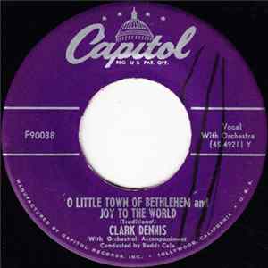 Clark Dennis - O Little Town Of Bethlehem And Joy To The World / Cantique De Noel (O Holy Night) flac