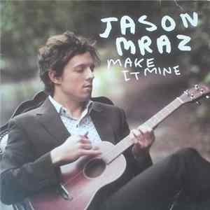 Jason Mraz - Make It Mine flac