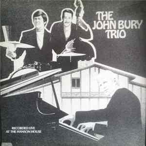 The John Bury Trio - The John Bury Trio Recorded Live At The Hanson House flac