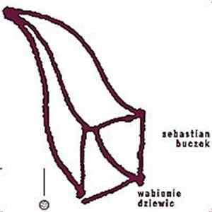 Sebastian Buczek - Wabienie Dziewic flac