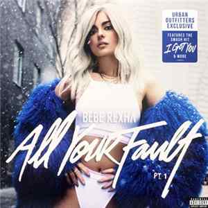 Bebe Rexha - All Your Fault: Pt. 1 flac