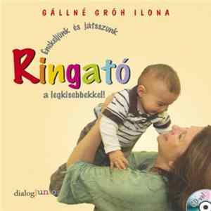 Gállné Gróh Ilona - Ringató - Énekeljünk És Játsszunk A Legkisebbekkel! flac