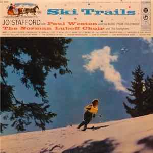 Jo Stafford With Paul Weston And His Music From Hollywood, The Norman Luboff Choir And The Starlighters - Ski Trails flac
