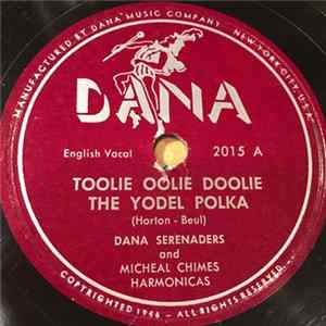Dana Serenaders And Michael Chimes Harmonicas / Walt Dana And His Orchestra - Toolie Oolie Doolie The Yodel Polka / Helicopter Polka flac