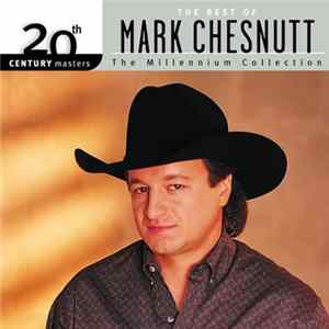 Mark Chesnutt - The Best Of Mark Chesnutt flac