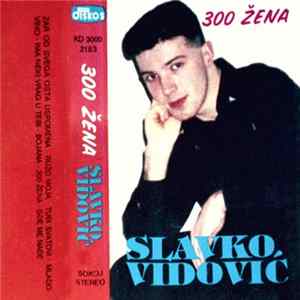 Slavko Vidović - 300 Žena flac