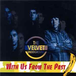 The Velvet Underground - With Us From The Past flac