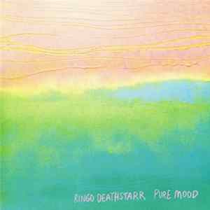 Ringo Deathstarr - Pure Mood flac