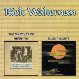 Rick Wakeman - The Six Wives Of Henry VIII / Silent Nights flac
