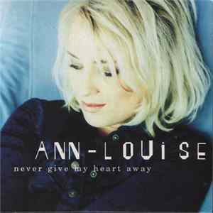 Ann-Louise - Never Give Me Heart Away flac