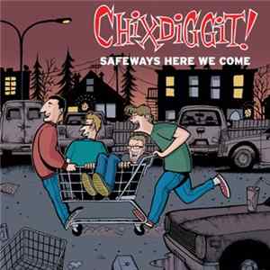Chixdiggit! - Safeways Here We Come flac