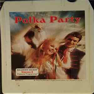 Stanley Sokol and the Polkateers, Pat Zackavich and His Orchestra, Martin Munchhausen and The Polka Barons, The Pretzel Benders, The Accordian Triplets - Polka Party flac