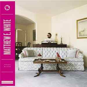 Matthew E. White - Fresh Blood flac