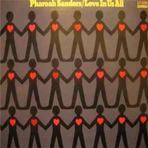 Pharoah Sanders - Love In Us All = Amor En Todos Nosotros flac