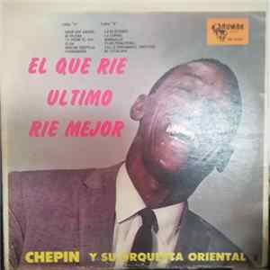 Chepin Y Su Orquesta Oriental - El Que Rie Ultimo Rie Mejor flac